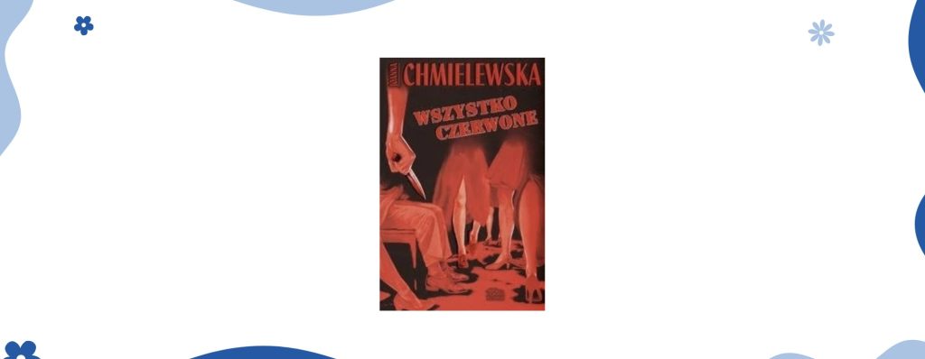 Wszystko czerwone Joanna Chmielewska. Najważniejsze książki w moim życiu.