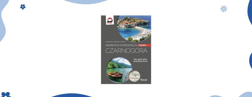 Czarnogóra przewodnik Paskal. Najważniejsze książki w moim życiu.
